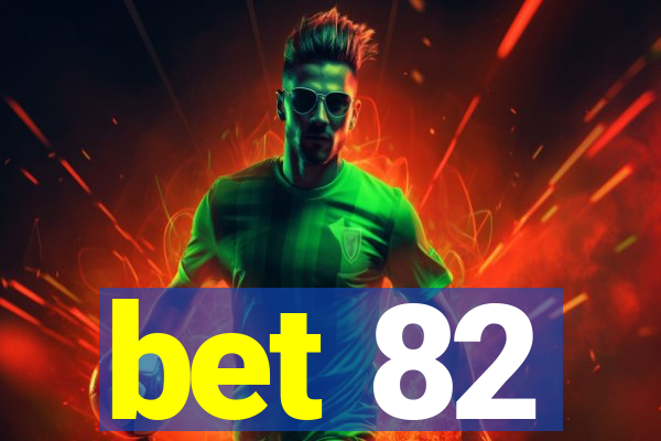 bet 82